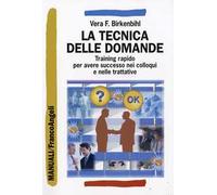La tecnica delle domande. Training rapido per avere successo nei colloqui e nelle trattative