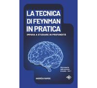La Tecnica di Feynman in pratica: Impara a studiare in profondità: 1