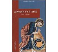 La tecnica e il senso. Oltre l'uomo?