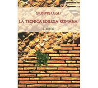 La tecnica edilizia romana con particolare riguardo a Roma e Lazio