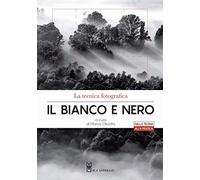 9788827602355 La tecnica fotografica. Il bianco e nero. Ediz. illustrata - Marco