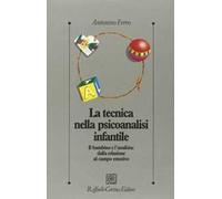 La tecnica nella psicoanalisi infantile. Il bambino e l'analista: dalla relazione al campo emotivo