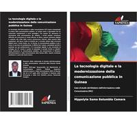 La tecnologia digitale e la modernizzazione della comunicazione pubblica in Guinea: Caso di studio del Ministero dell'Informazione e della Comunicazione (MIC)