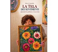 La tela dei sentimenti: Quando la pittura si racconta