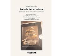 La tela del cronista. Tessere la storia con la penna in mano - Frasca Pola...