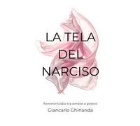 La tela del narciso. Femminicidio tra ombre e potere