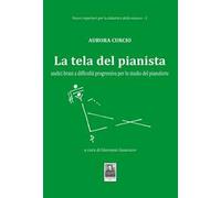 La tela del pianista. Undici brani a difficoltà progressiva per lo studio del pianoforte