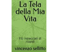 La Tela della Mia Vita: Fili intrecciati di ricordi