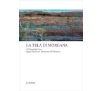 La tela di Morgana. A Vincenzo Fera dagli allievi del Dottorato di Messina