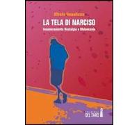 La tela di Narciso. Innamoramento nostalgia e melanconia