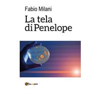 La tela di Penelope di Fabio Milani, 2017, Youcanprint