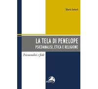 La tela di Penelope. Psicoanalisi, etica e religione