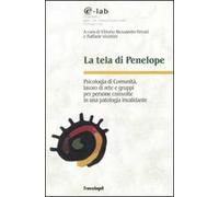 La tela di Penelope. Psicologia di comunità, lavoro di rete e gruppi per persone coinvolte in una patologia invalidante
