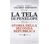 La tela di Penelope. Storia della seconda Repubblica
