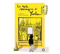 LA TELA MAGICA DI YULU - CAO WENXUAN - CORRAINI