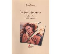 La Tela Strappata. Ombre e Luci della Mia Vita - [Morrone Editore]