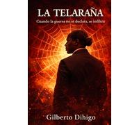 La Telaraña: Cuando la guerra no se declara se infiltra