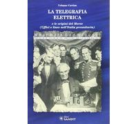 Urbano Cavina - La Telegrafia Elettrica E Le Origini Del Morse (Uffici E Linee