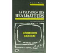 La télévision des réalisateurs: Pour la création, ils témoignent