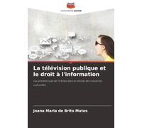 La télévision publique et le droit à l'information: Les premiers pas de TV Brasil dans le monde des industries culturelles