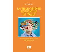 La televisione educativa in Italia. Un percorso di storia sociale dell'educazione