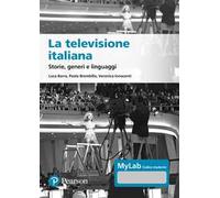 La televisione italiana. Storie, generi e linguaggi. Ediz. MyLab. Con aggiornamento online