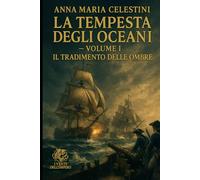 La tempesta degli oceani: Volume I: Il tradimento delle ombre