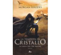 La tempesta di cristallo. La saga dei tre regni - Rhodes Morgan