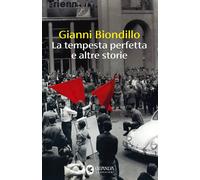 LA TEMPESTA PERFETTA E ALTRE STORIE - BIONDILLO GIANNI - Guanda