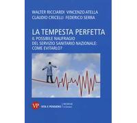 La tempesta perfetta. Il possibile naufragio del servizio sanitario nazionale: come evitarlo?
