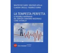 La tempesta perfetta. Il possibile naufragio del servizio sanitario nazionale: come evitarlo?