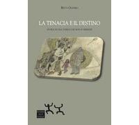 La tenacia e il destino. Storia di una donna che non si arrende