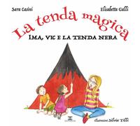 La tenda magica. Ima, Vic e la tenda nera - [Entheos Edizioni]