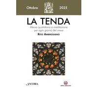 La tenda. Messa quotidiana e meditazione per ogni giorno del mese. Rito Ambrosiano. Ottobre (2025) (Vol. 9)
