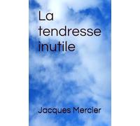La tendresse inutile