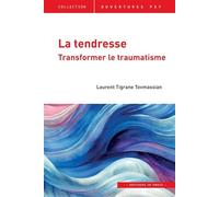 La tendresse: Transformer le traumatisme