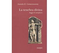 La tenebra divina. Saggi di metafisica