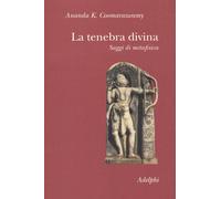 La tenebra divina. Saggi di metafisica