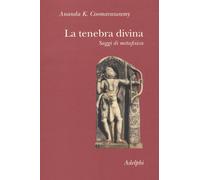 La tenebra divina. Saggi di metafisica