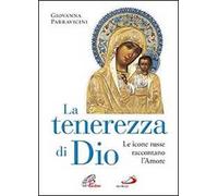 La tenerezza di Dio. Le icone russe raccontano l'amore. Ediz. illustrata