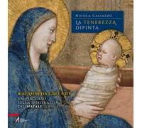 La tenerezza dipinta. 800 anni da Greccio. Un percorso sulla spiritualità del Natale