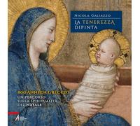 La tenerezza dipinta. 800 anni da Greccio. Un percorso sulla spiritualità del Natale