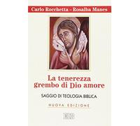 La tenerezza grembo di Dio amore. Saggio di teologia biblica