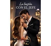 La tensión con el Jefe: Romance erótico de oficina (contenido explícito)