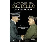 La tentación del Caudillo: Nueve meses que "no" estremecieron al mundo