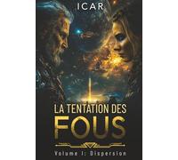 La Tentation des fous: Volume I - Dispersion