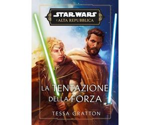 LA TENTAZIONE DELLA FORZA. L'ALTA REPUBBLICA. STAR WARS - GRATTON TESSA -