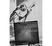 La tentazione della politica. Padre Reginaldo Giuliani, un predicatore nel Piemo
