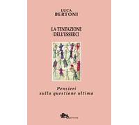 La tentazione dell'esserci. Pensieri sulla questione ultima