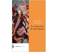 La tentazione di Sant'Antonio - Flaubert Gustave
